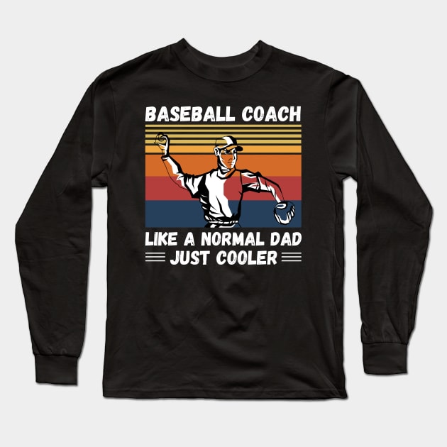 Baseball Coach Like A Normal Coach Just Cooler, Vintage Style Baseball Lover Gift Long Sleeve T-Shirt by JustBeSatisfied